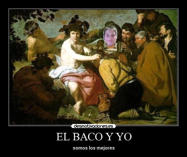 EL BACO Y YO - somos los mejores
