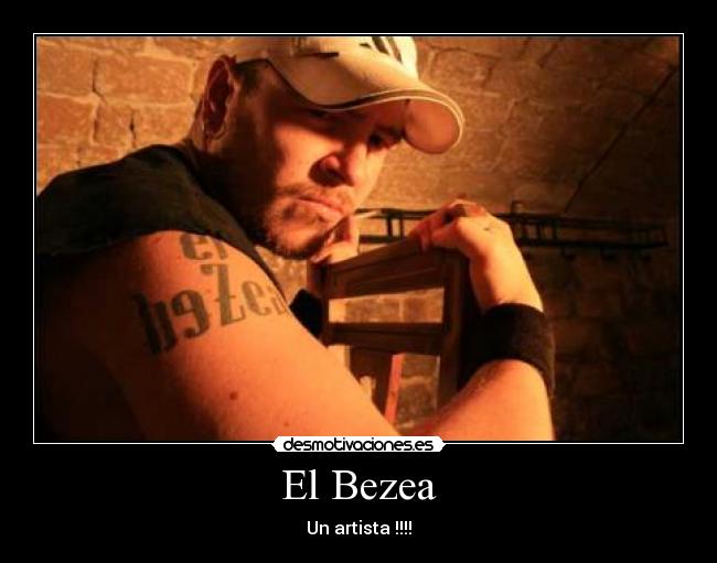 El Bezea - Un artista !!!!
