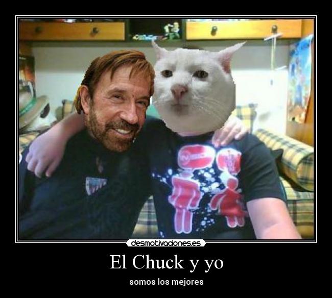 El Chuck y yo - somos los mejores