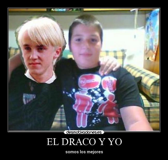 EL DRACO Y YO - somos los mejores