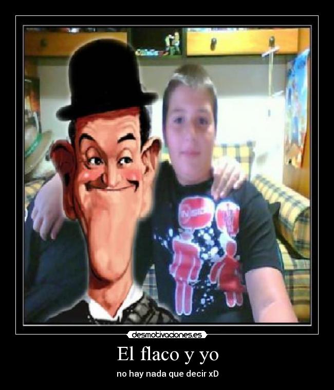 El flaco y yo - no hay nada que decir xD