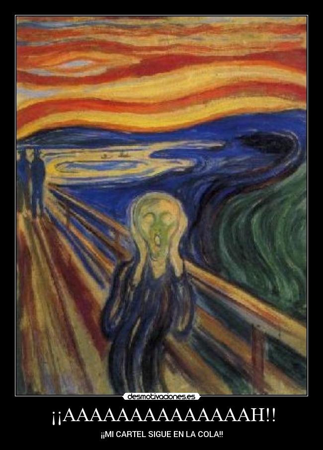 ¡¡AAAAAAAAAAAAAAH!! - ¡¡MI CARTEL SIGUE EN LA COLA!!