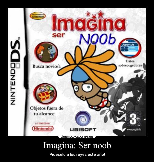 Imagina: Ser noob - 