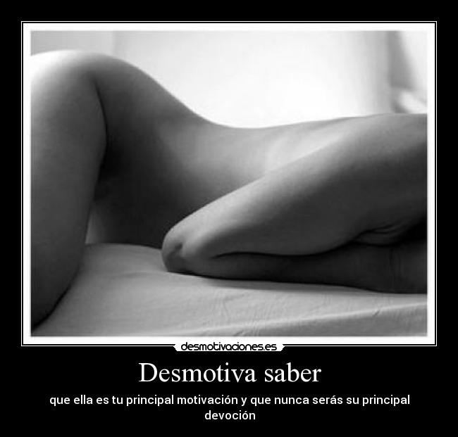 Desmotiva saber -