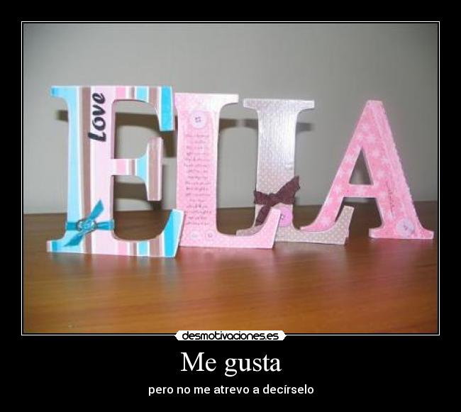 Me gusta - pero no me atrevo a decírselo