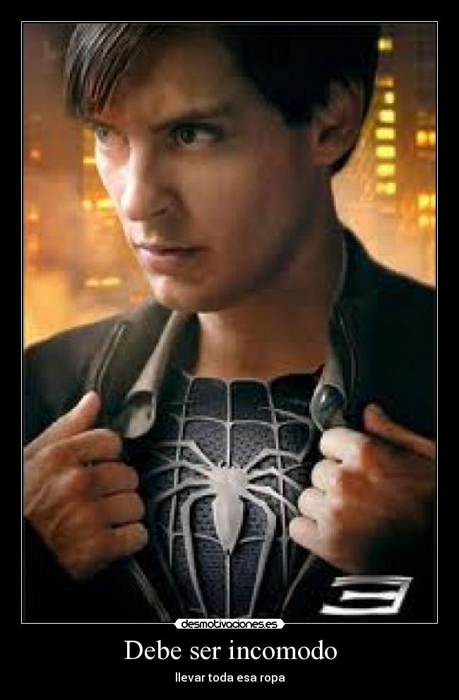 Debe ser incomodo - llevar toda esa ropa
