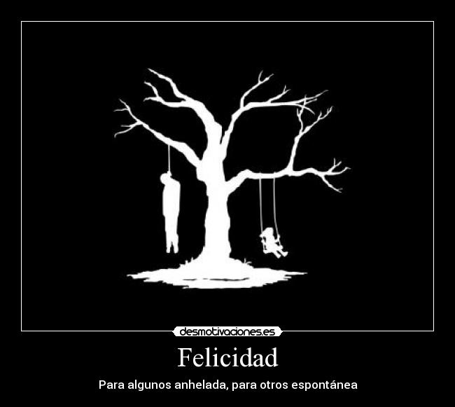 carteles felicidad felicidad anhelada espontanea dejes que vaya elixir vida desmotivaciones