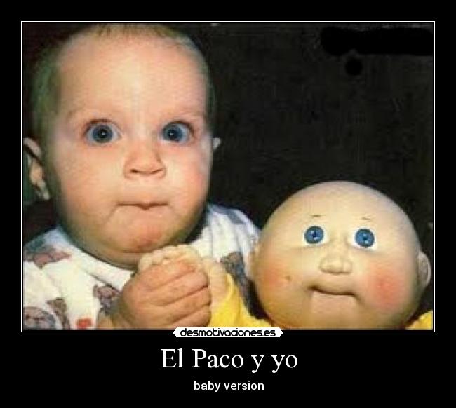 El Paco y yo - baby version