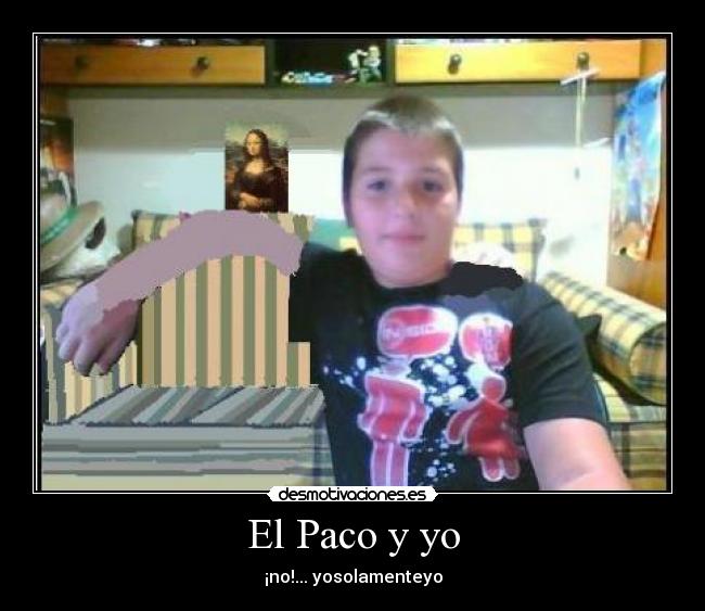 El Paco y yo - ¡no!... yosolamenteyo
