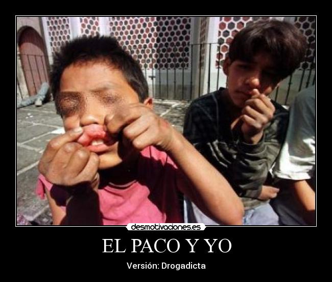 EL PACO Y YO - Versión: Drogadicta