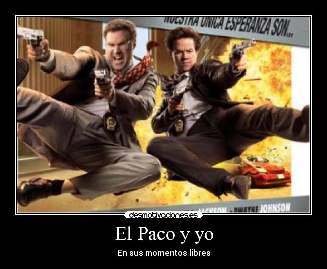 El Paco y yo - En sus momentos libres