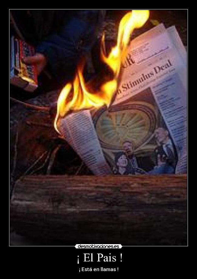 ¡ El Pais ! - ¡ Está en llamas !