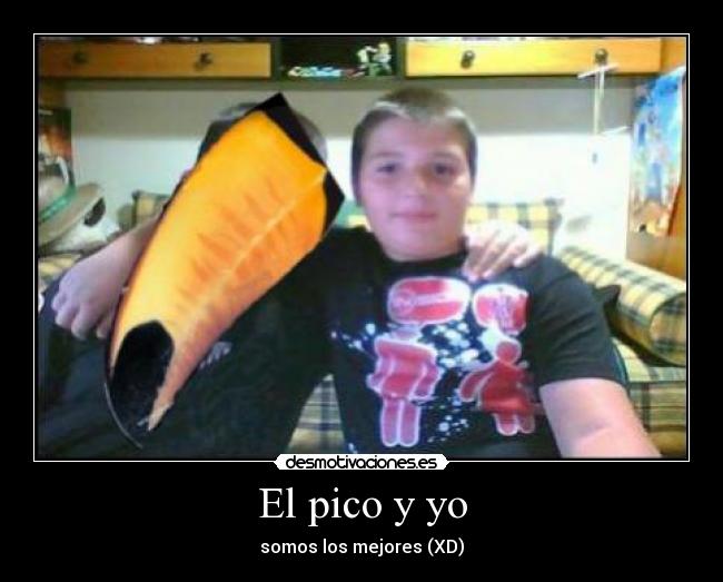 El pico y yo - somos los mejores (XD)