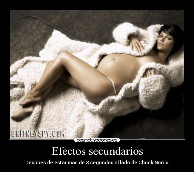 Efectos secundarios - Después de estar mas de 3 segundos al lado de Chuck Norris.