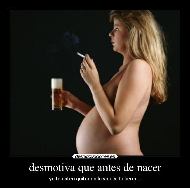 desmotiva que antes de nacer -
