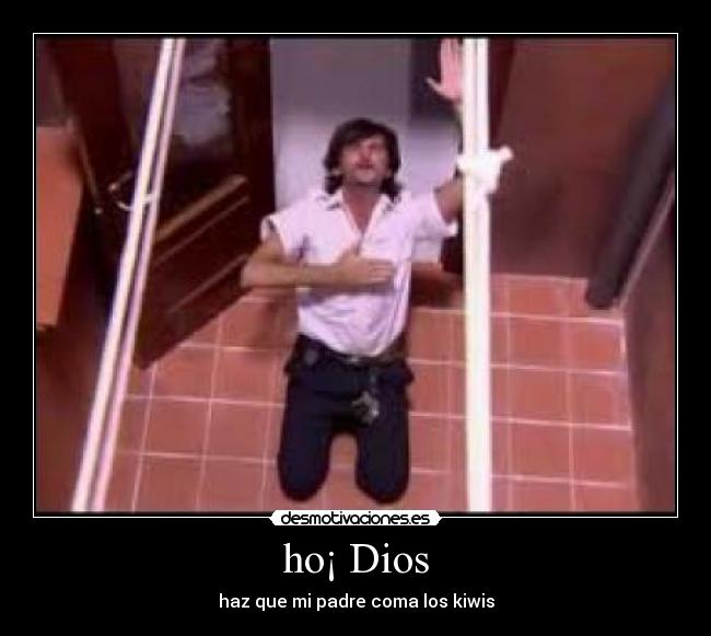 ho¡ Dios -