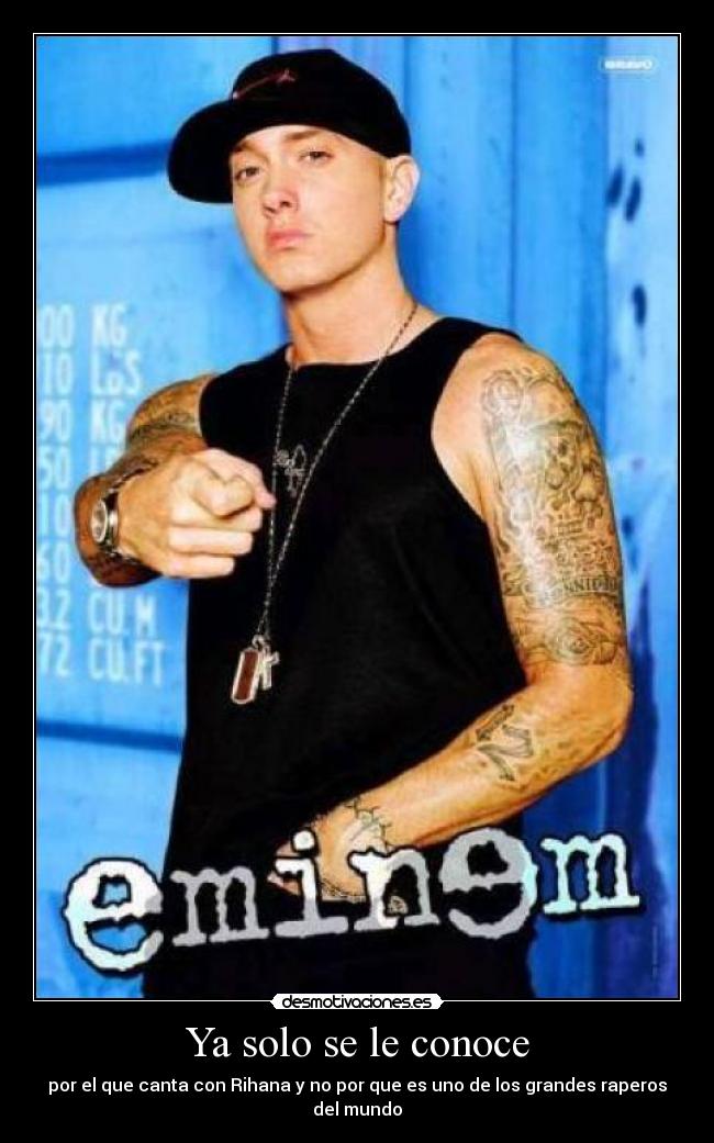 Ya solo se le conoce - por el que canta con Rihana y no por que es uno de los grandes raperos del mundo