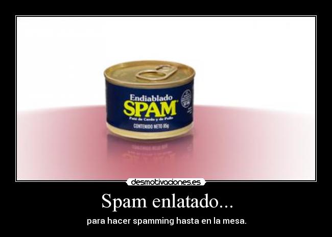 Spam enlatado... -