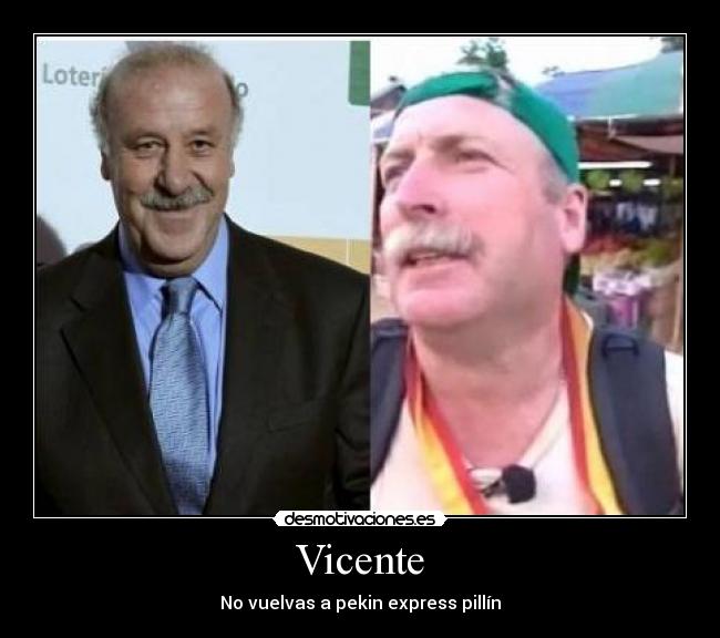 Vicente - No vuelvas a pekin express pillín