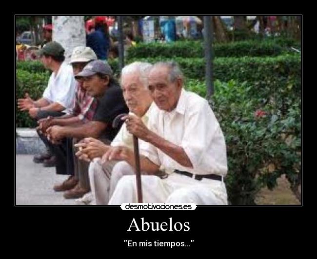 Abuelos - En mis tiempos...