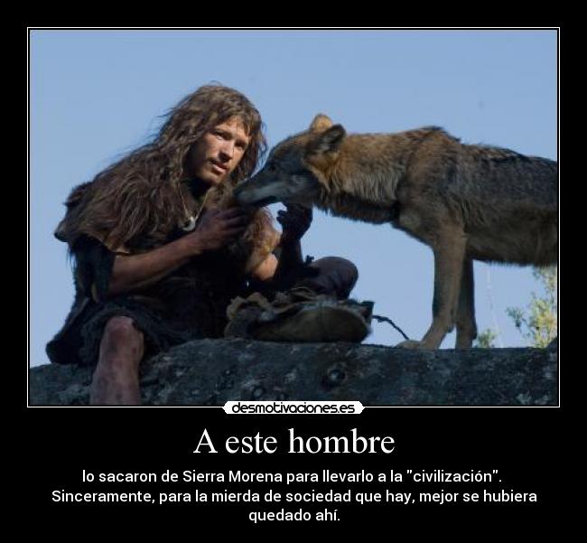 carteles sacaron sierra morena para llevarlo civilizacion sinceramente para mierda soc desmotivaciones