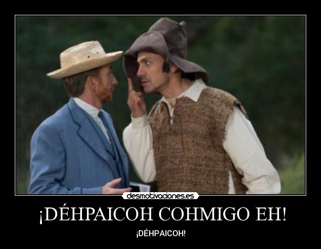 ¡DÉHPAICOH COHMIGO EH! - 