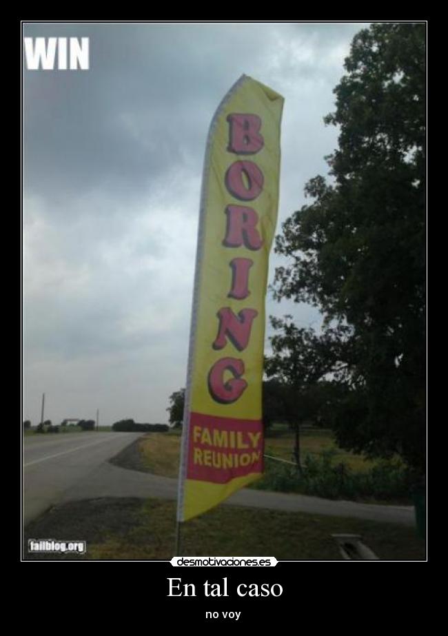 En tal caso - no voy