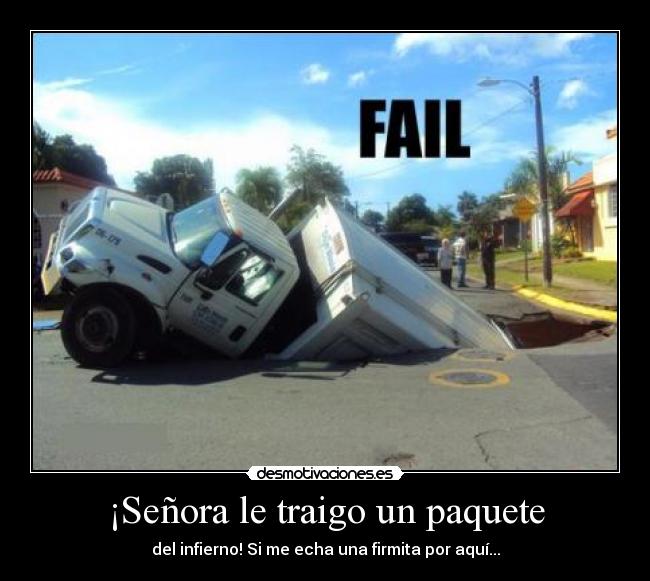 ¡Señora le traigo un paquete -