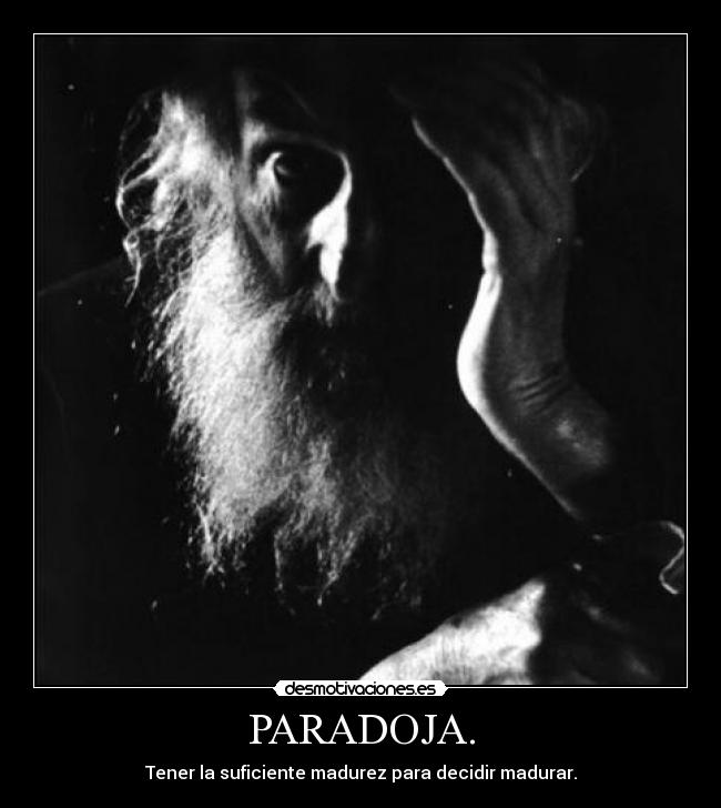 carteles paradoja tener suficiente madurez para decidir madurar desmotivaciones