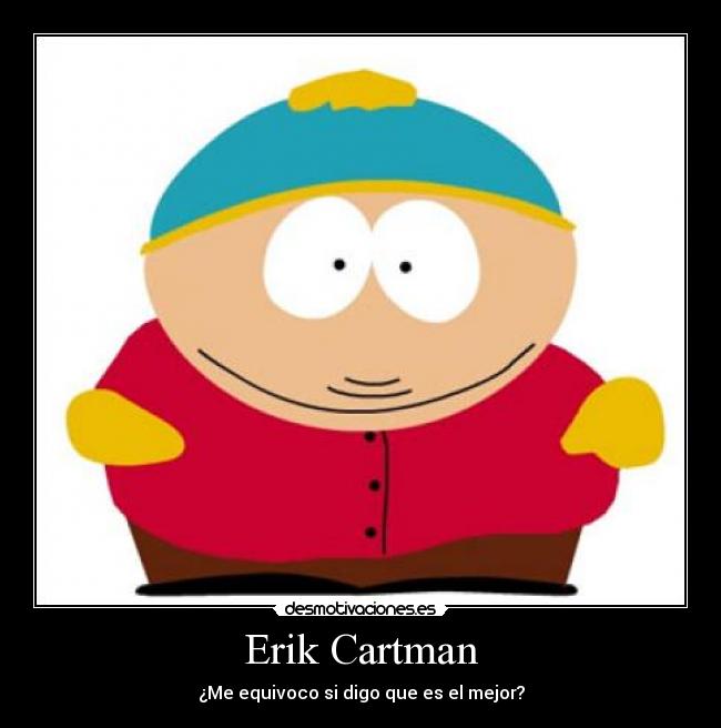 carteles erik cartman desmotivaciones