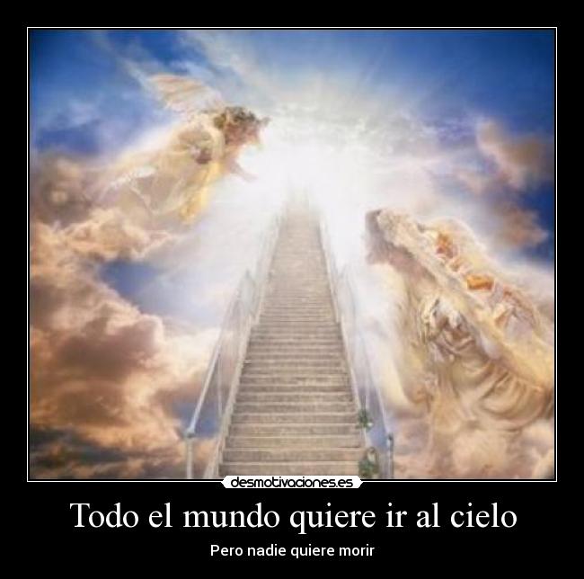 Todo el mundo quiere ir al cielo -