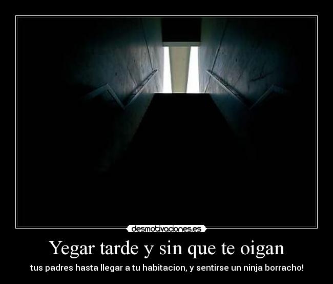 Yegar tarde y sin que te oigan -