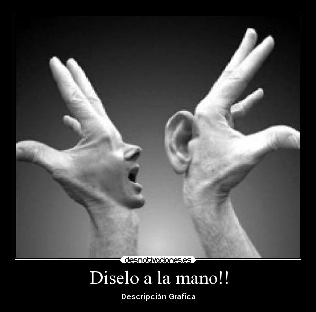 Diselo a la mano!! -