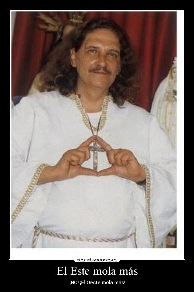 El Este mola más - ¡NO! ¡El Oeste mola más!