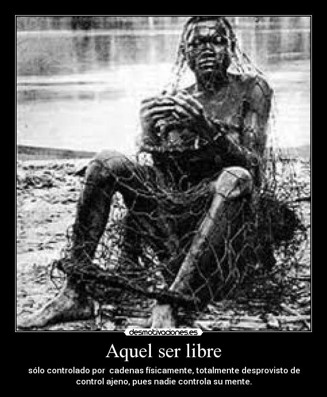 Aquel ser libre -