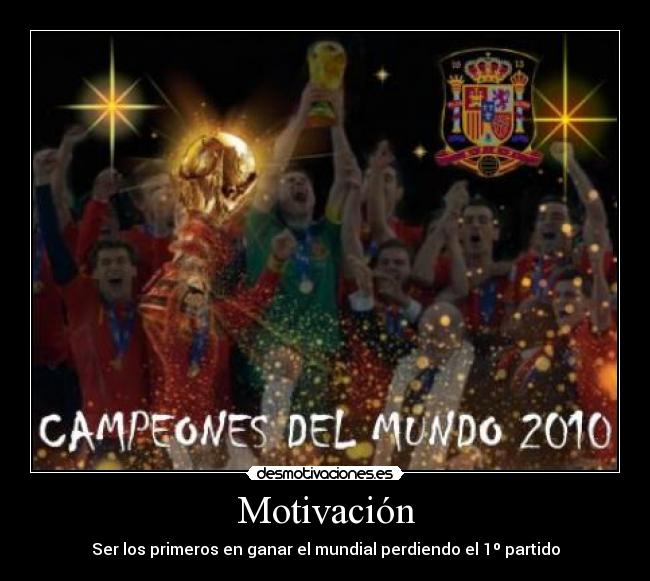 Motivación - Ser los primeros en ganar el mundial perdiendo el 1º partido