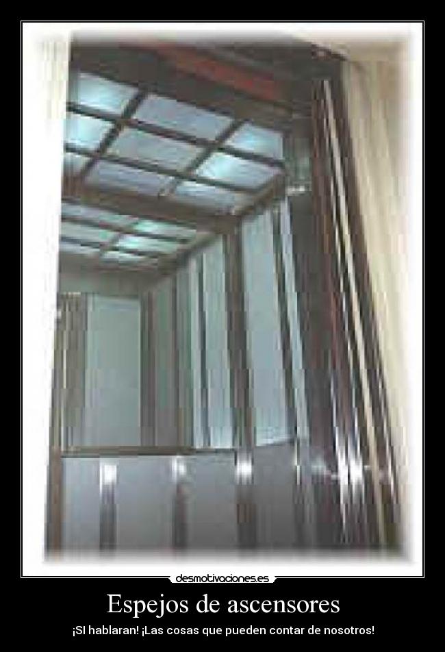 Espejos de ascensores - ¡SI hablaran! ¡Las cosas que pueden contar de nosotros!