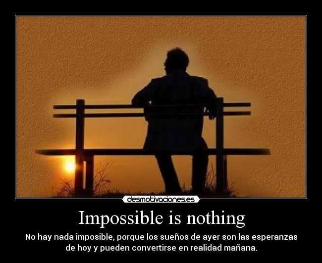 Impossible is nothing -