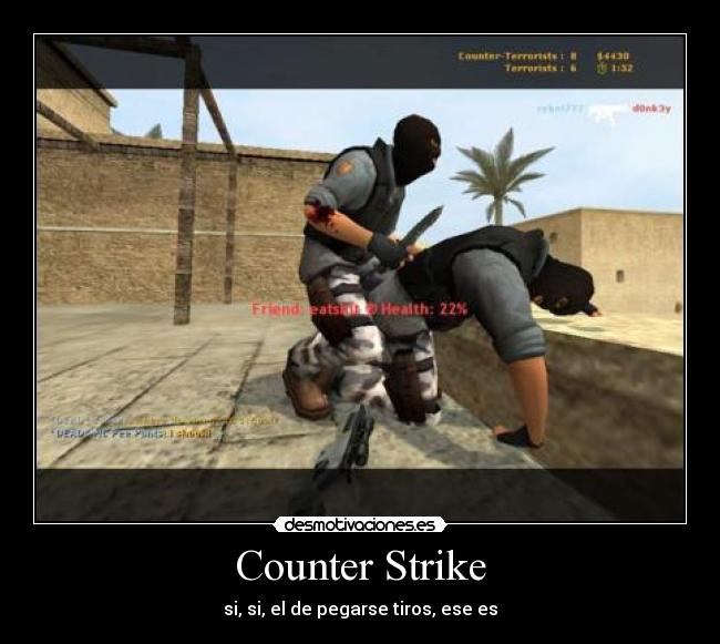 carteles counter strike pegarse tiros ese rafa desmotivaciones