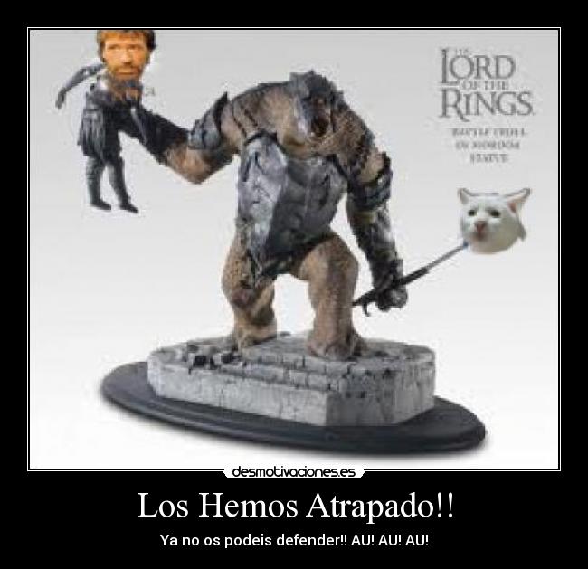 Los Hemos Atrapado!! - Ya no os podeis defender!! AU! AU! AU!