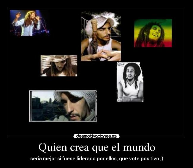 Quien crea que el mundo -