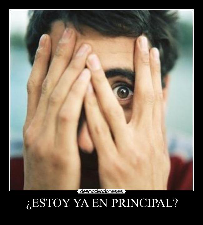 ¿ESTOY YA EN PRINCIPAL? -