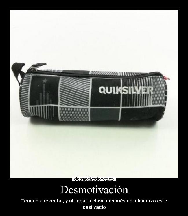 Desmotivación - Tenerlo a reventar, y al llegar a clase después del almuerzo este casi vacío