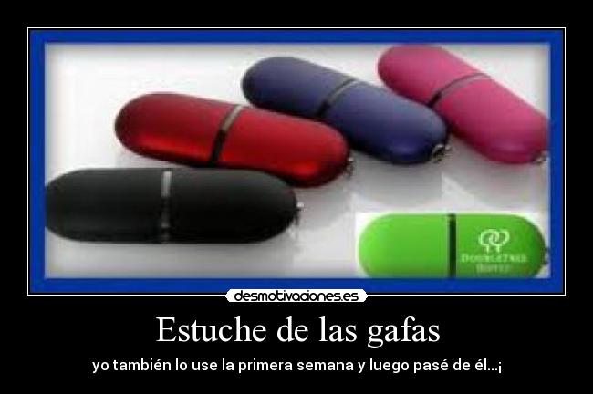 Estuche de las gafas - yo también lo use la primera semana y luego pasé de él...¡