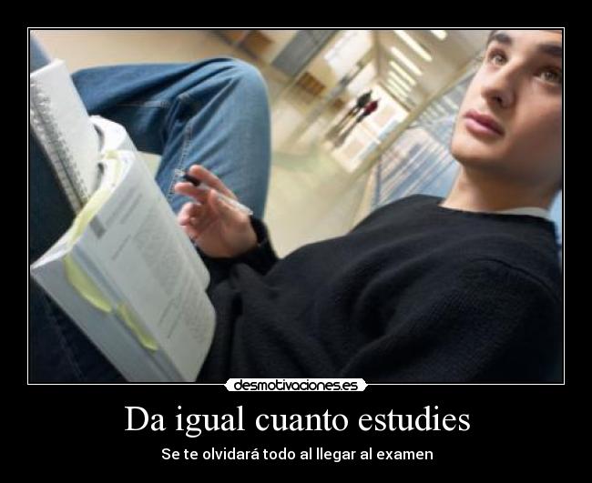 Da igual cuanto estudies - Se te olvidará todo al llegar al examen