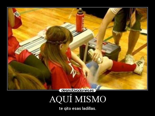 AQUÍ MISMO - te qito esas ladillas.