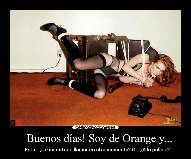 +Buenos días! Soy de Orange y... - 