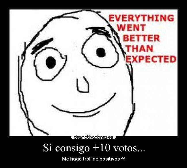 Si consigo +10 votos... - 