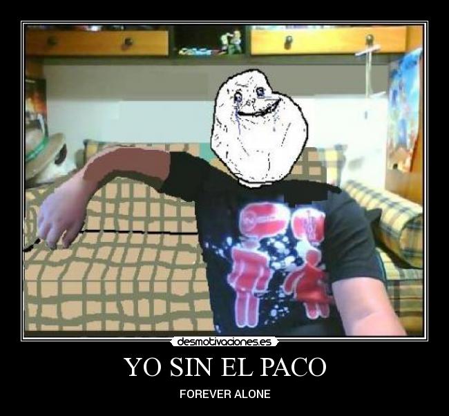 YO SIN EL PACO -