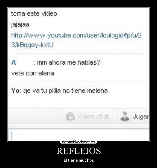 REFLEJOS - Él tiene muchos